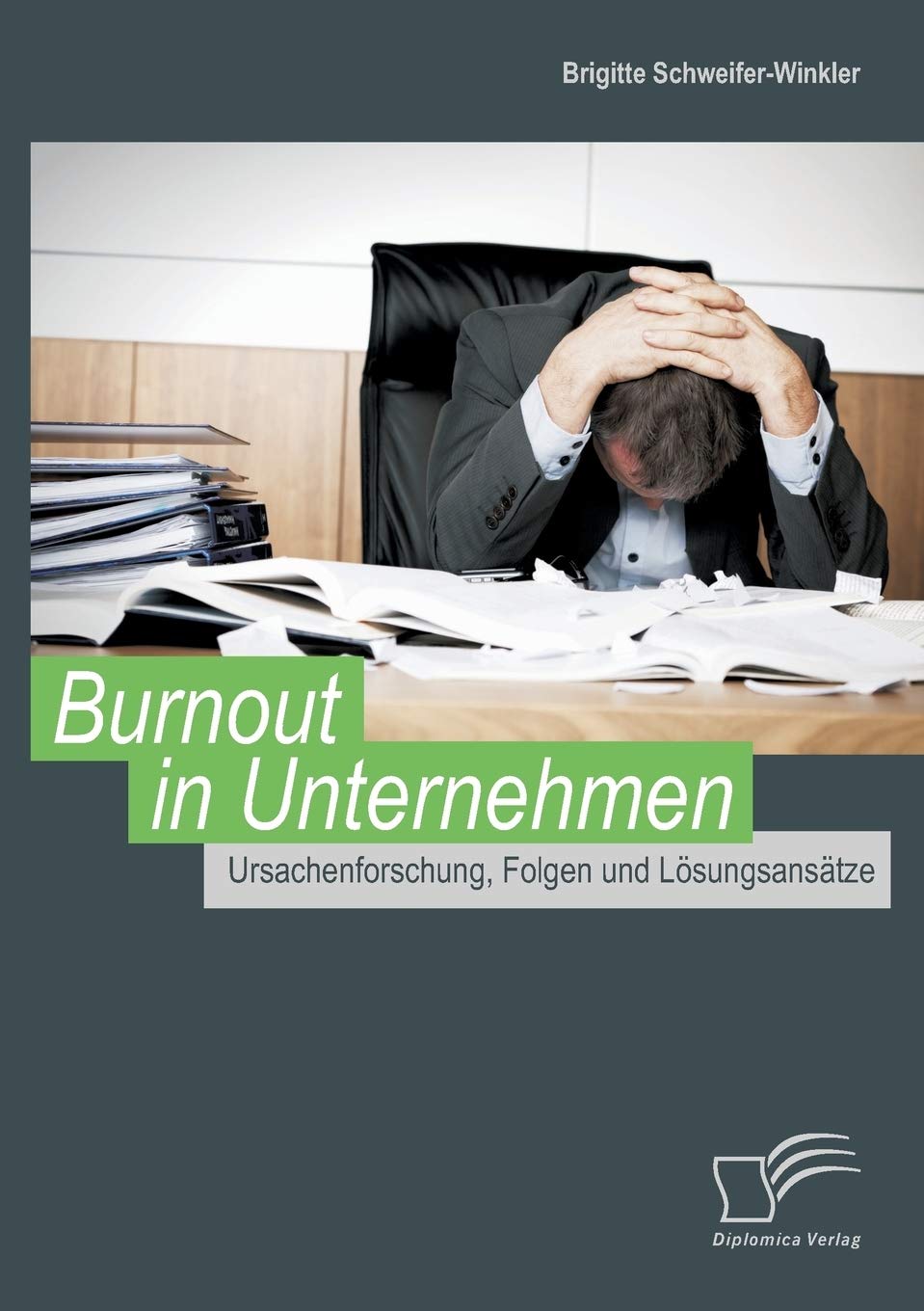 Burnout in Unternehmen: Ursachenforschung, Folgen und Lösungsansätze Law