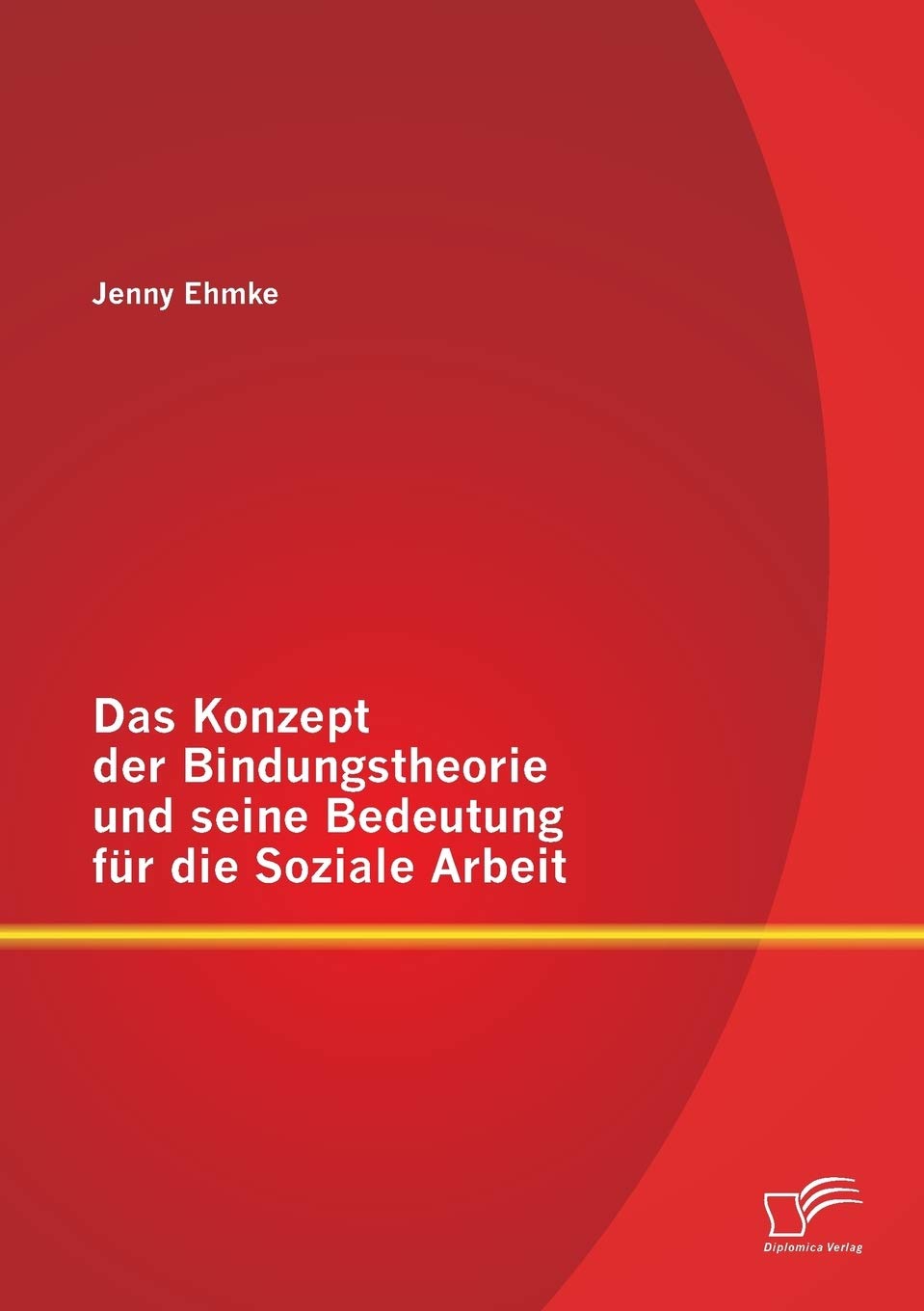 Das Konzept der Bindungstheorie und seine Bedeutung für die Soziale Arbeit Medicine