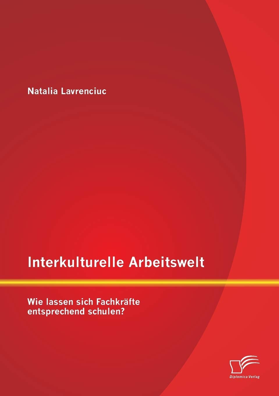 Interkulturelle Arbeitswelt: Wie lassen sich Fachkräfte entsprechend schulen? Law