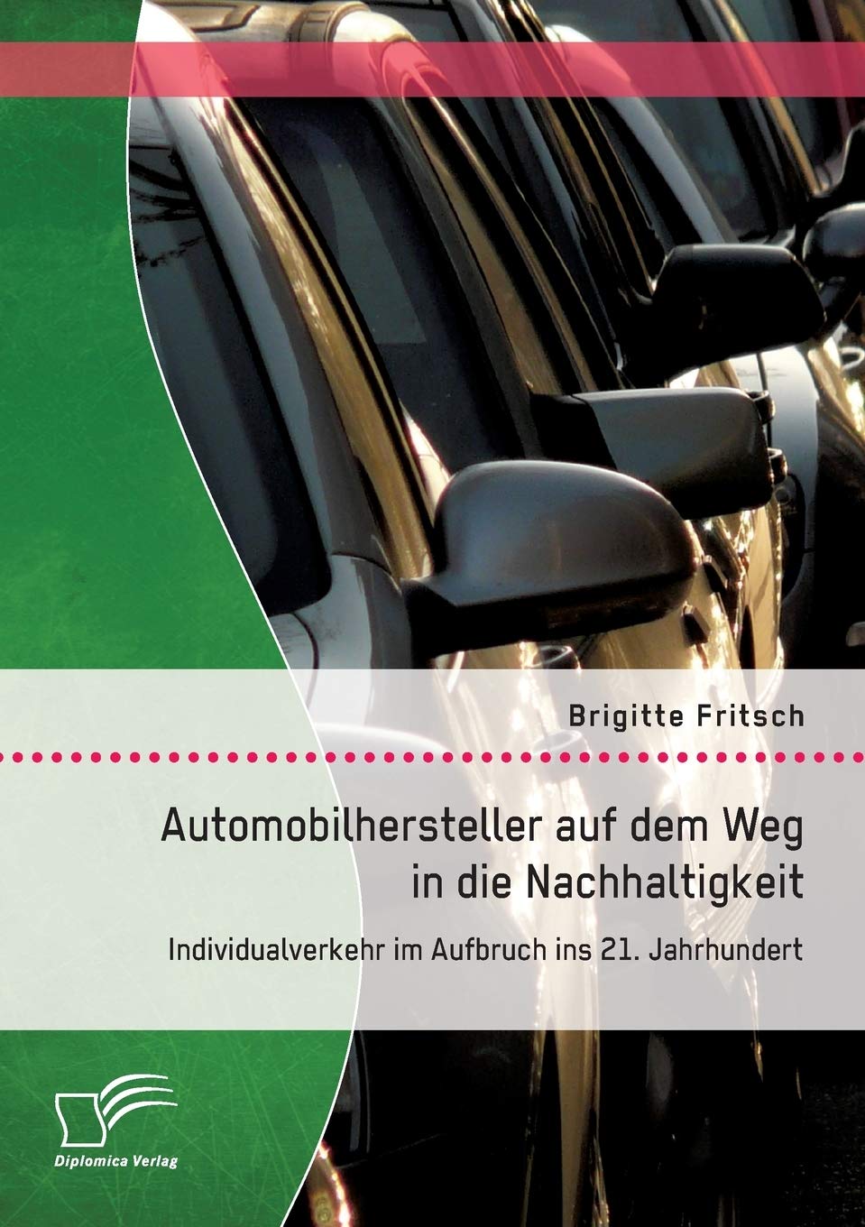 Automobilhersteller auf dem Weg in die Nachhaltigkeit: Individualverkehr im Aufbruch ins 21. Jahrhundert Law
