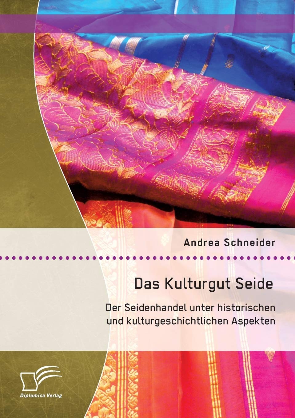 Das Kulturgut Seide: Der Seidenhandel unter historischen und kulturgeschichtlichen Aspekten Politics & History