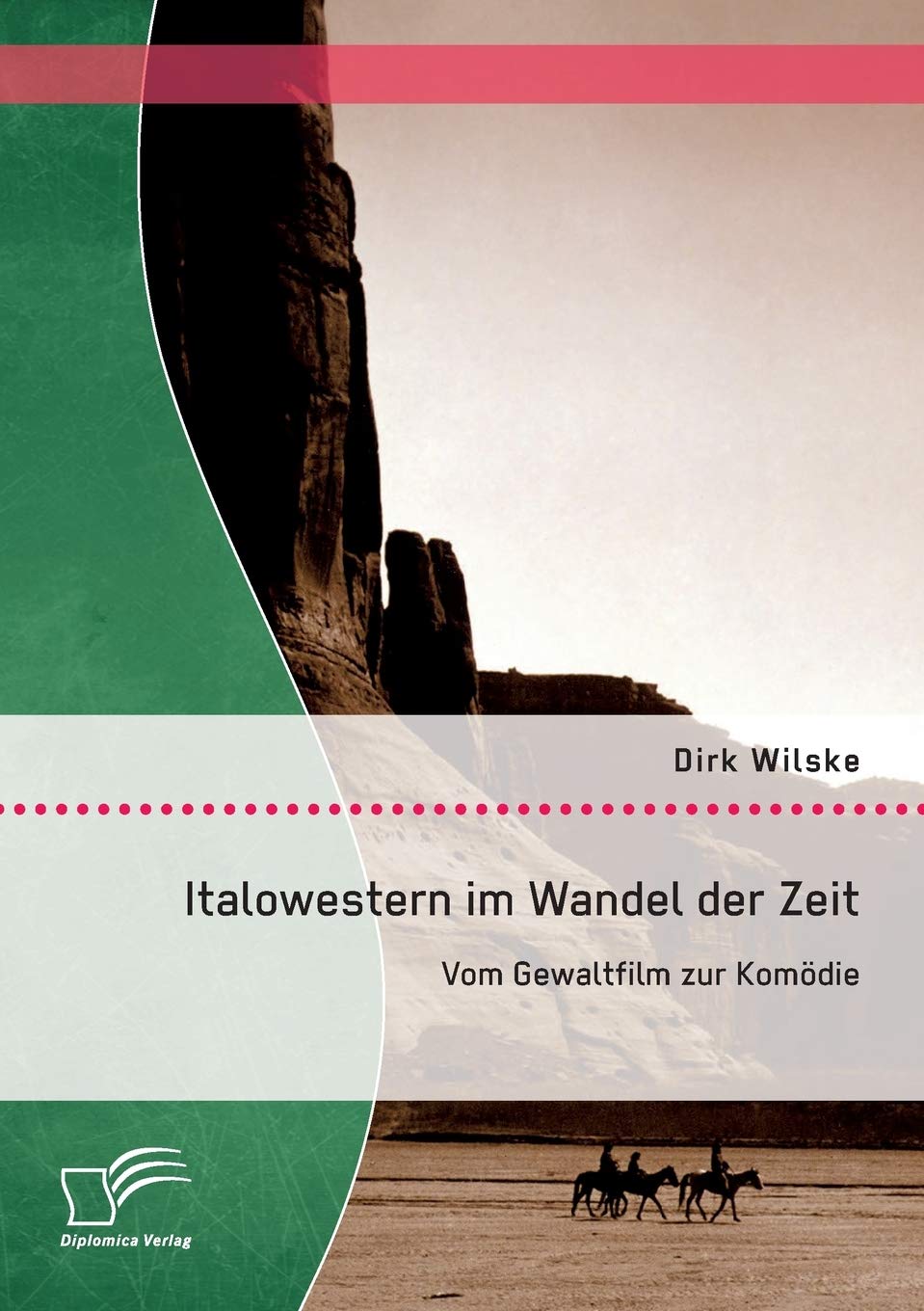 Italowestern im Wandel der Zeit: Vom Gewaltfilm zur Komödie Film, Art & Culture