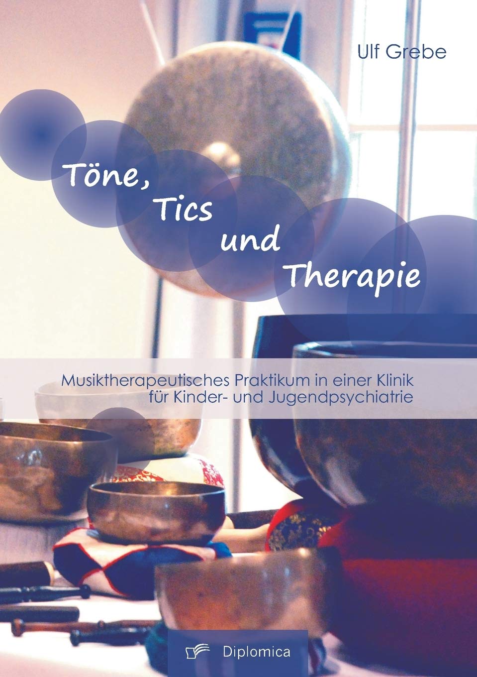 Töne, Tics und Therapie: Musiktherapeutisches Praktikum in einer Klinik für Kinder- und Jugendpsychiatrie Medicine