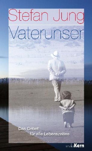 Vaterunser: Das Gebet für alle Lebenszeiten Religion & Esotericism