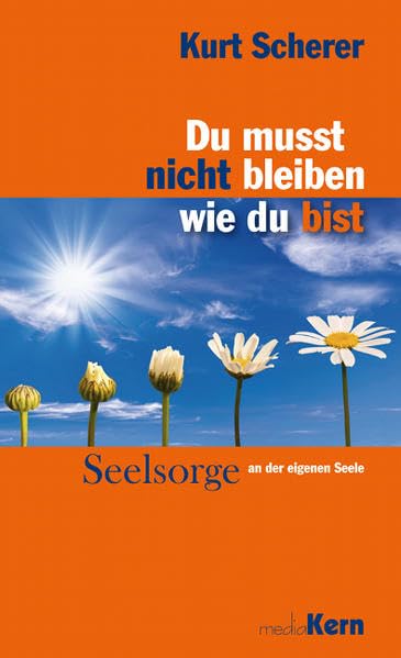 Du musst nicht bleiben, wie du bist: Seelsorge an der eigenen Seele Lifestyle