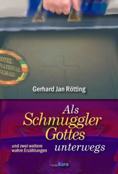 Als Schmuggler Gottes unterwegs: und drei weitere wahre Erzählungen Contemporary literature