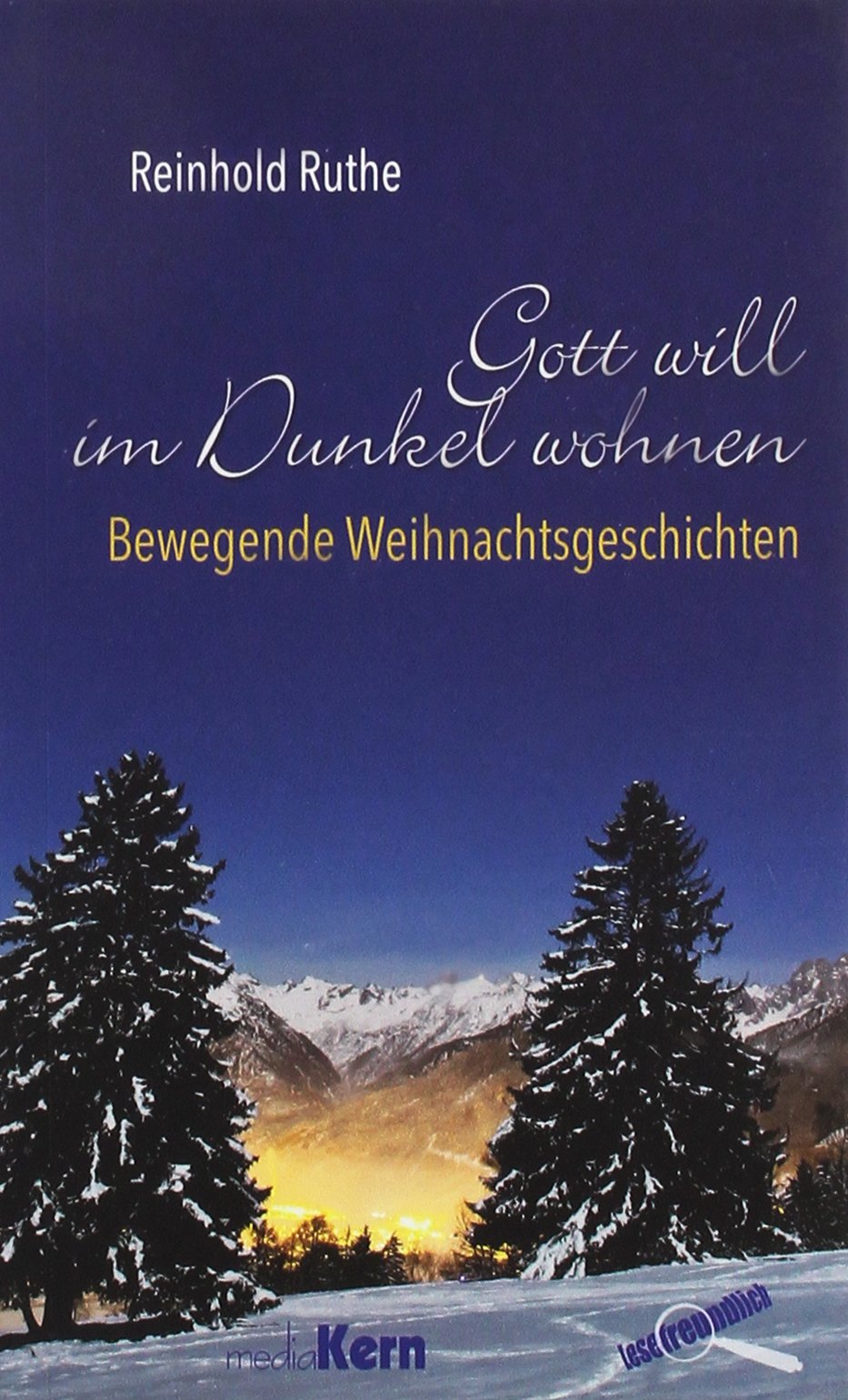 Gott will im Dunkel wohnen: Bewegende Weihnachtsgeschichten Social Sciences