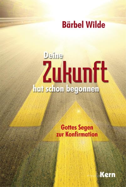 Deine Zukunft hat schon begonnen: Gottes Segen zur Konfirmation Media & Communication