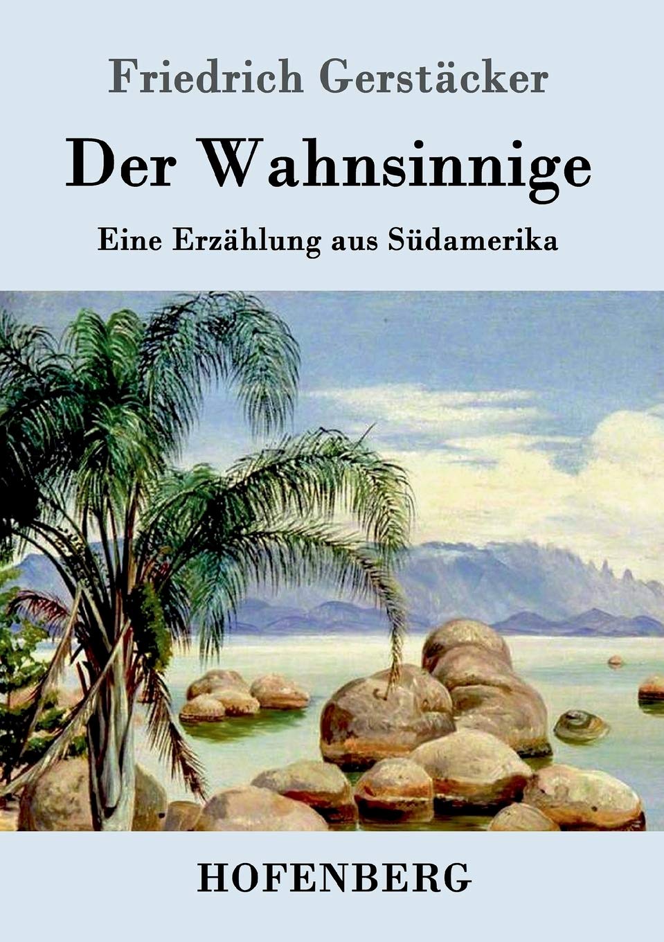 Der Wahnsinnige: Eine Erzählung aus Südamerika Contemporary literature