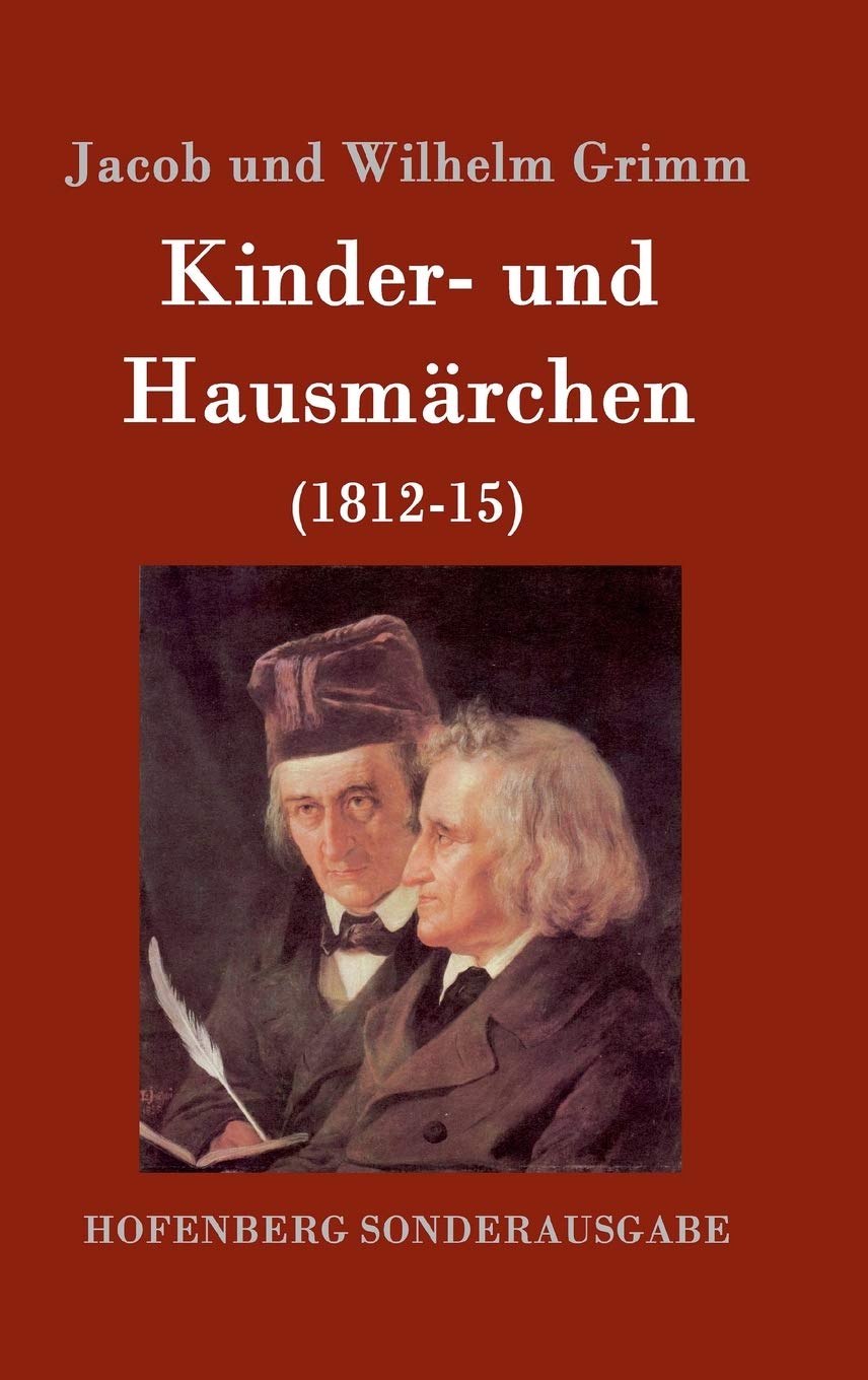 Kinder- und Hausmärchen: (1812-15) Fairy Tales & Legends