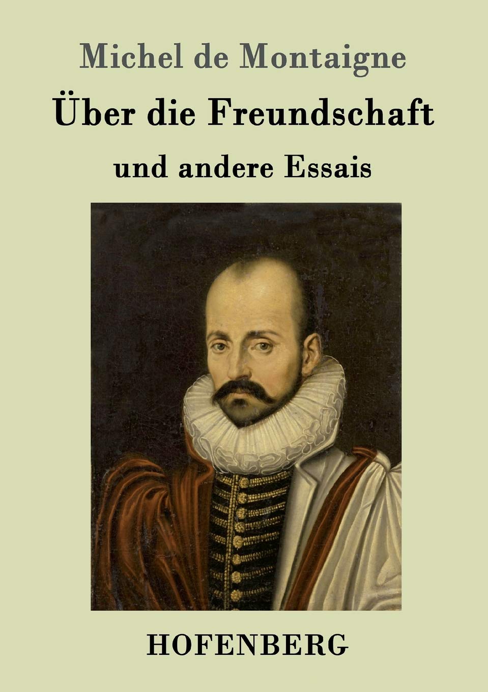 Über die Freundschaft: und andere Essais Essays & Short Stories