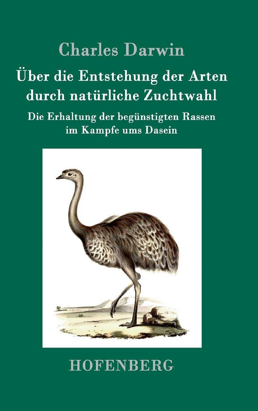 Über die Entstehung der Arten durch natürliche Zuchtwahl: Die Erhaltung der begünstigten Rassen im Kampfe ums Dasein Natural Sciences