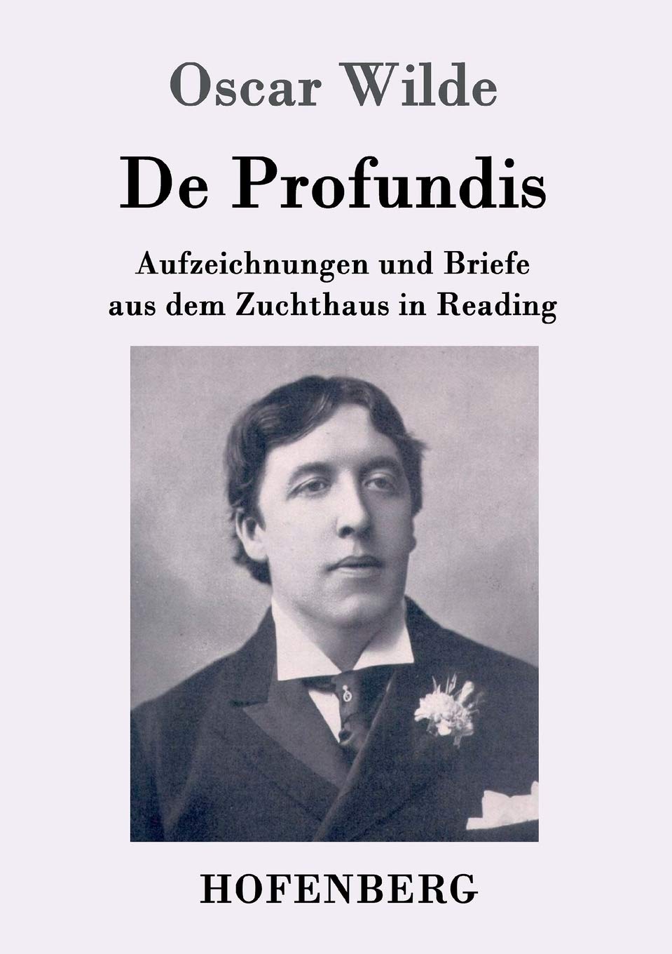 De Profundis: Aufzeichnungen und Briefe aus dem Zuchthaus in Reading Law