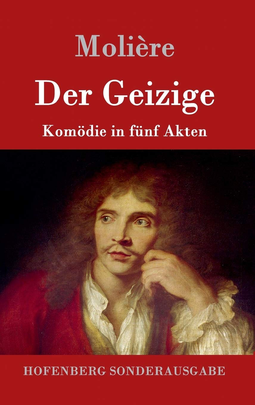 Der Geizige: Komödie in fünf Akten Drama
