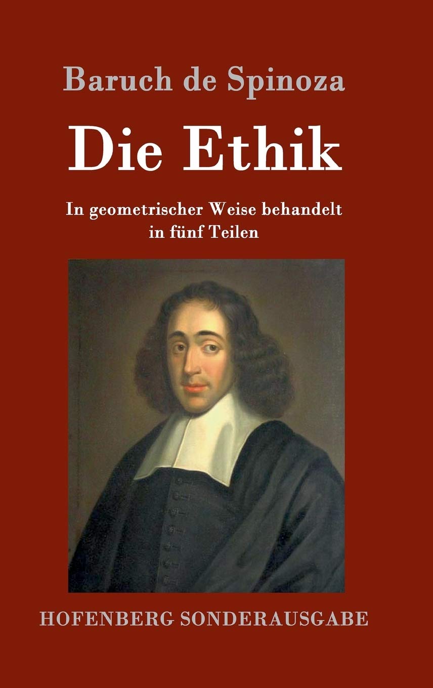 Die Ethik: In geometrischer Weise behandelt in fünf Teilen Philosophy