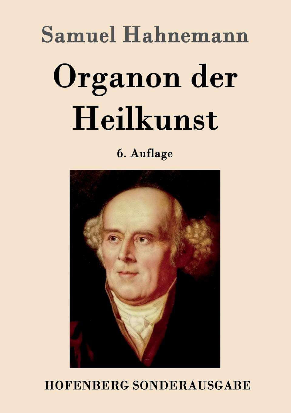 Organon der Heilkunst: 6. Auflage Medicine