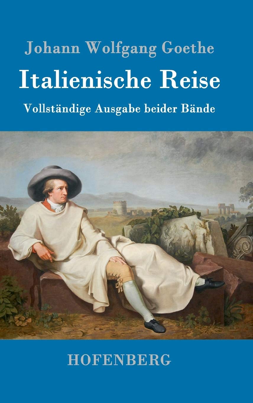 Italienische Reise: Vollständige Ausgabe beider Bände Essays & Short Stories