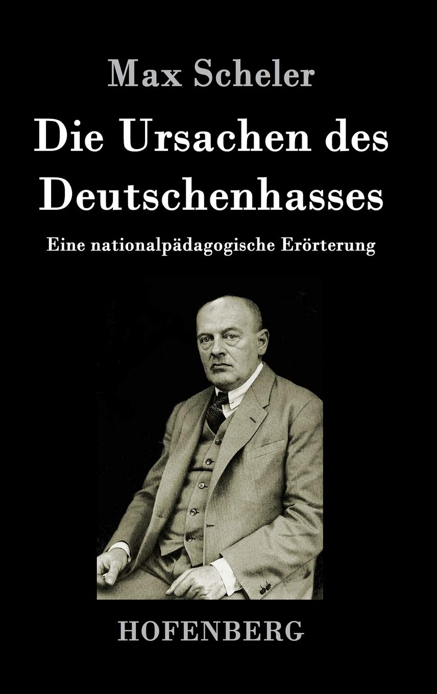 Die Ursachen des Deutschenhasses: Eine nationalpädagogische Erörterung Philosophy