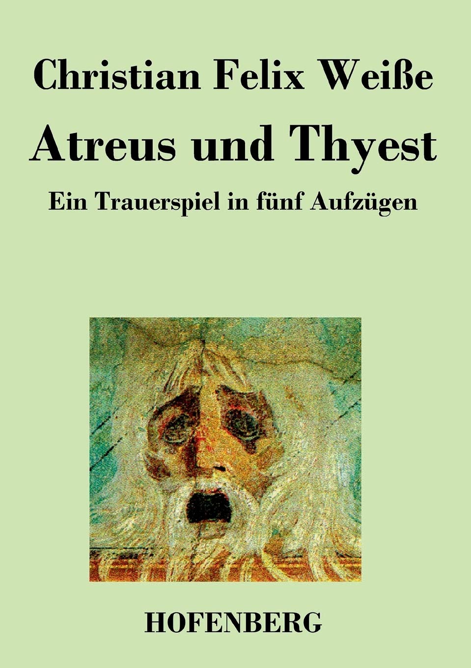 Atreus und Thyest: Ein Trauerspiel in fünf Aufzügen Poetry