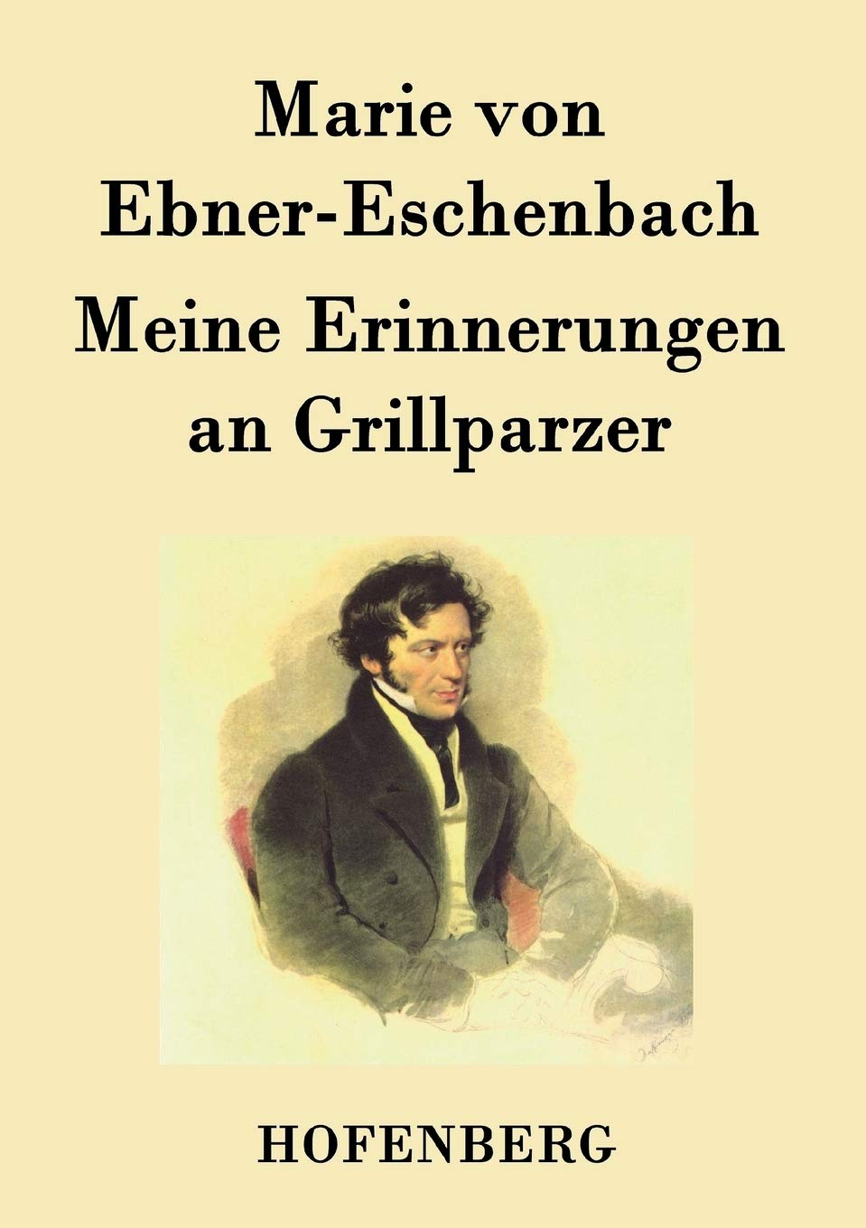 Meine Erinnerungen an Grillparzer Essays & Short Stories