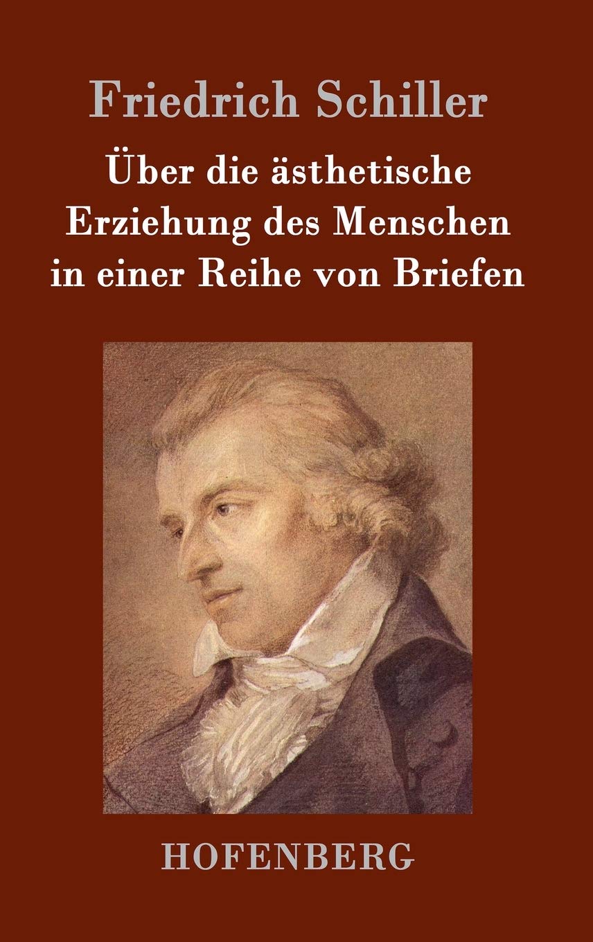Über die ästhetische Erziehung des Menschen in einer Reihe von Briefen Essays & Short Stories
