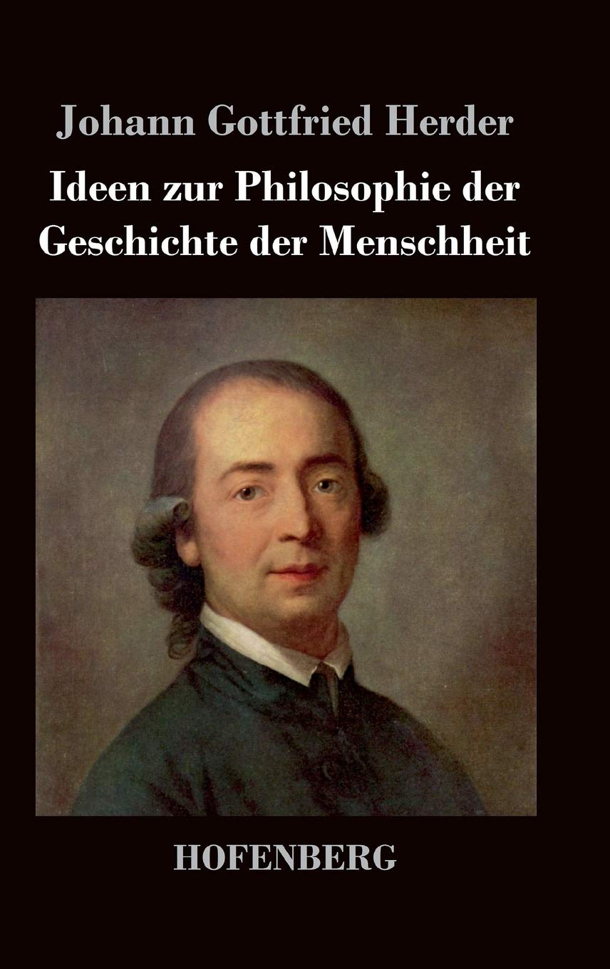 Ideen zur Philosophie der Geschichte der Menschheit Essays & Short Stories