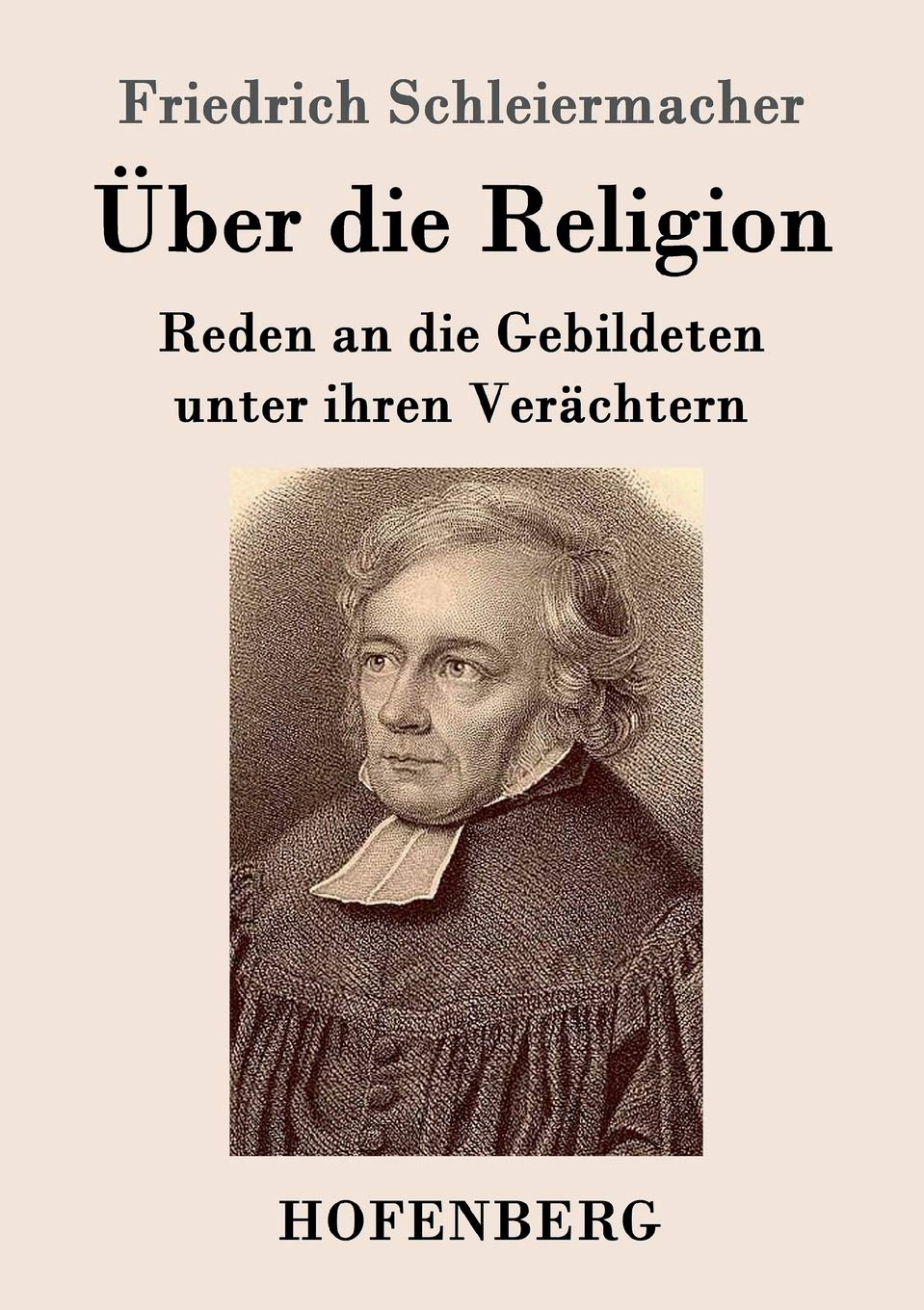 Über die Religion: Reden an die Gebildeten unter ihren Verächtern Philosophy