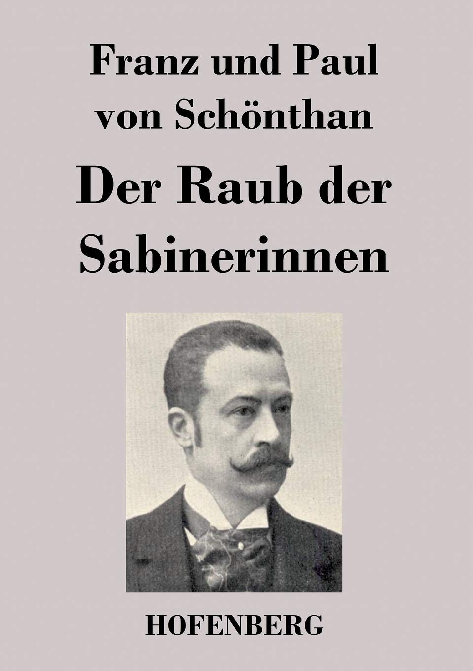 Der Raub der Sabinerinnen: Schwank in vier Akten Drama