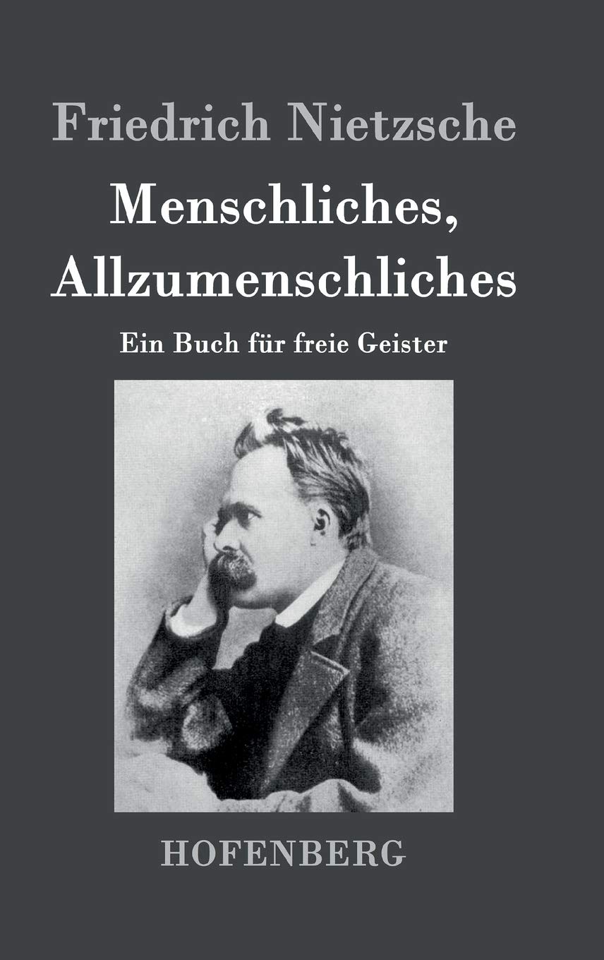 Menschliches, Allzumenschliches: Ein Buch für freie Geister Philosophy