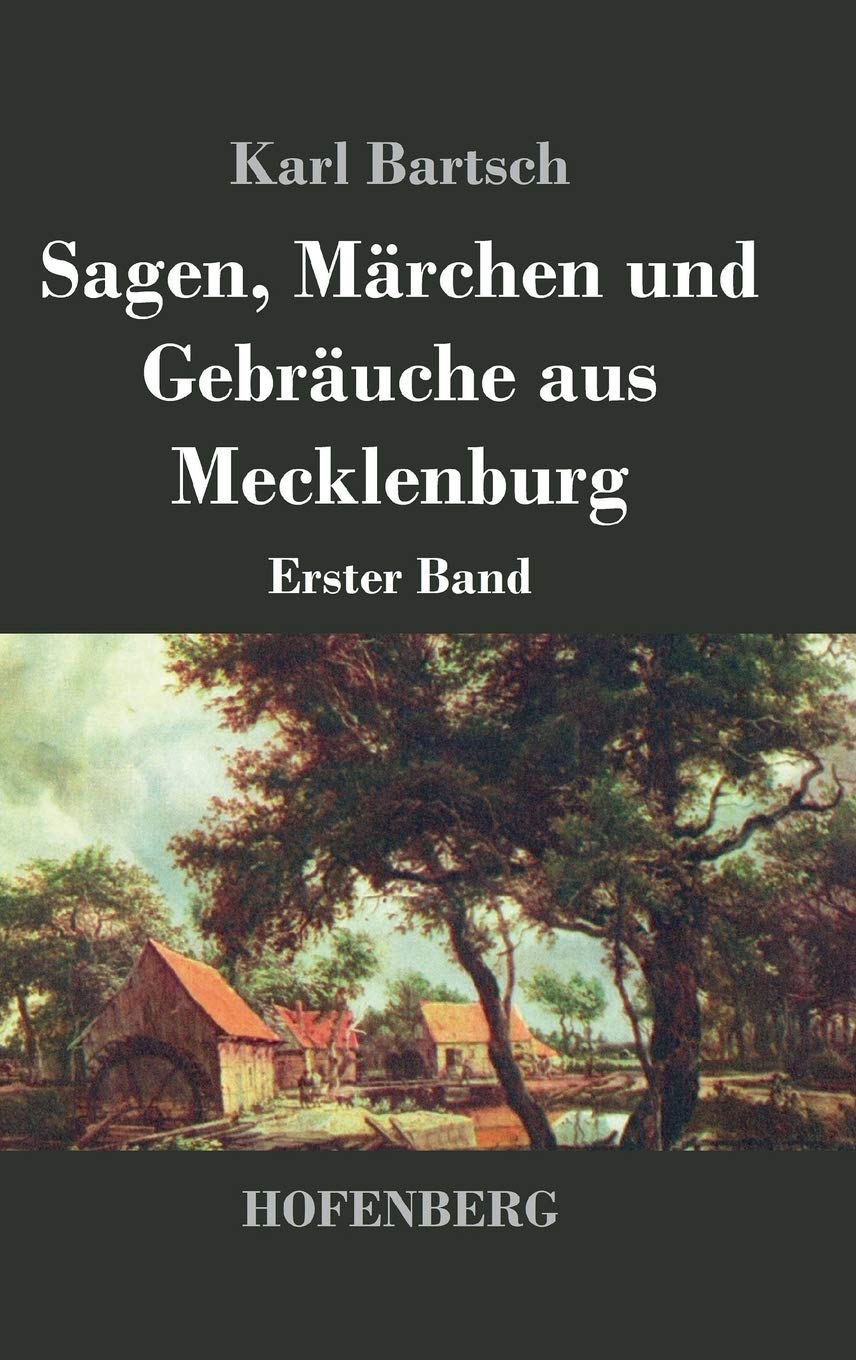 Sagen, Märchen und Gebräuche aus Mecklenburg: Erster Band Fairy Tales & Legends