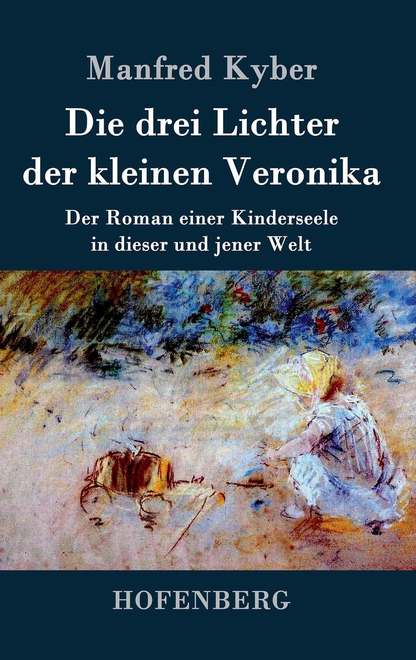 Die drei Lichter der kleinen Veronika: Der Roman einer Kinderseele in dieser und jener Welt Contemporary literature