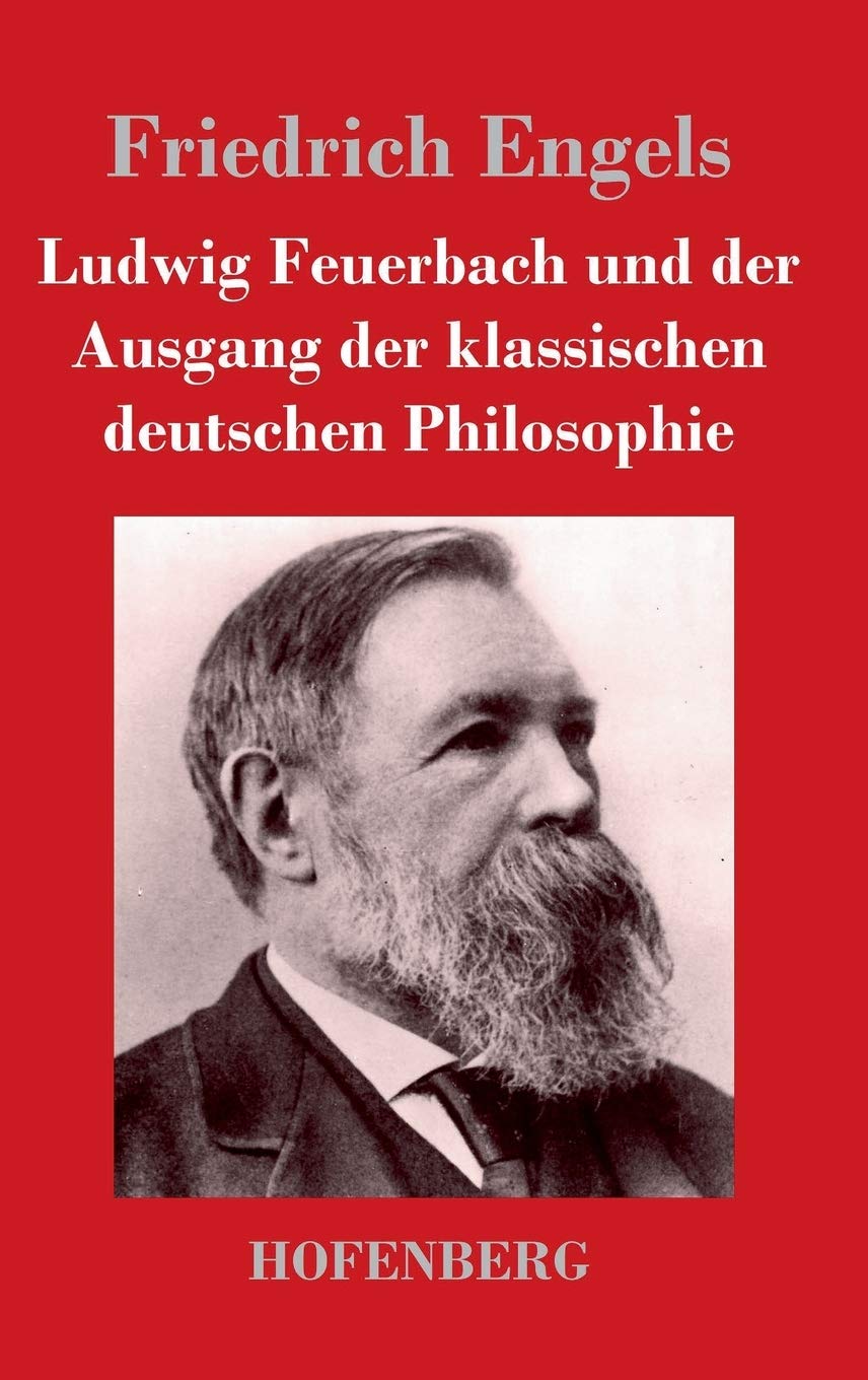 Ludwig Feuerbach und der Ausgang der klassischen deutschen Philosophie Philosophy