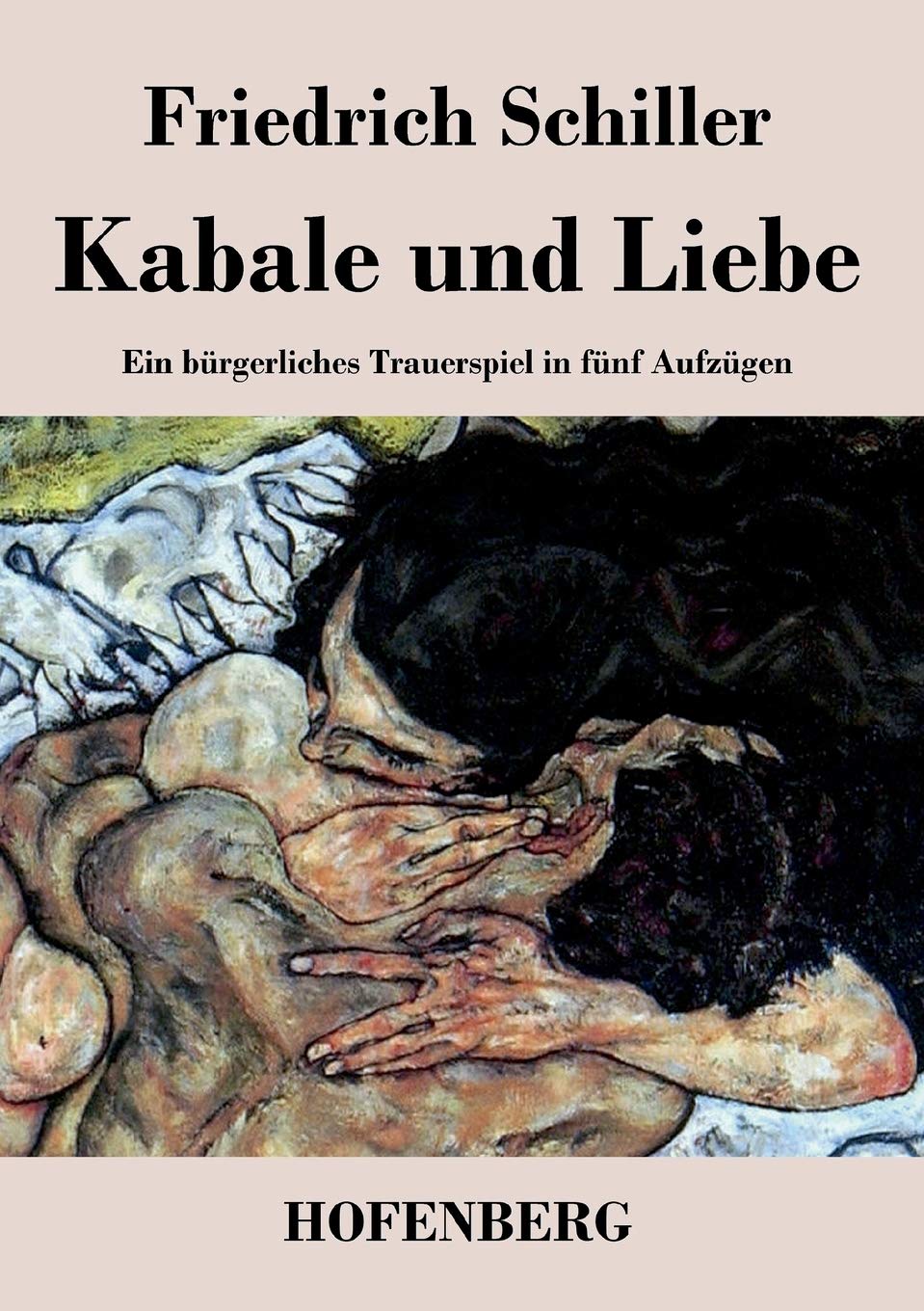 Kabale und Liebe: Ein bürgerliches Trauerspiel in fünf Aufzügen Drama