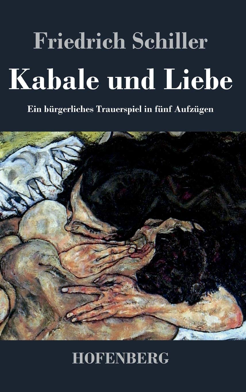 Kabale und Liebe: Ein bürgerliches Trauerspiel in fünf Aufzügen Drama