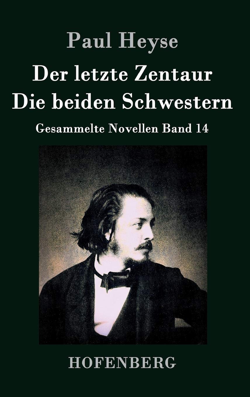 Der letzte Zentaur / Die beiden Schwestern: Gesammelte Novellen Band 14 Contemporary literature