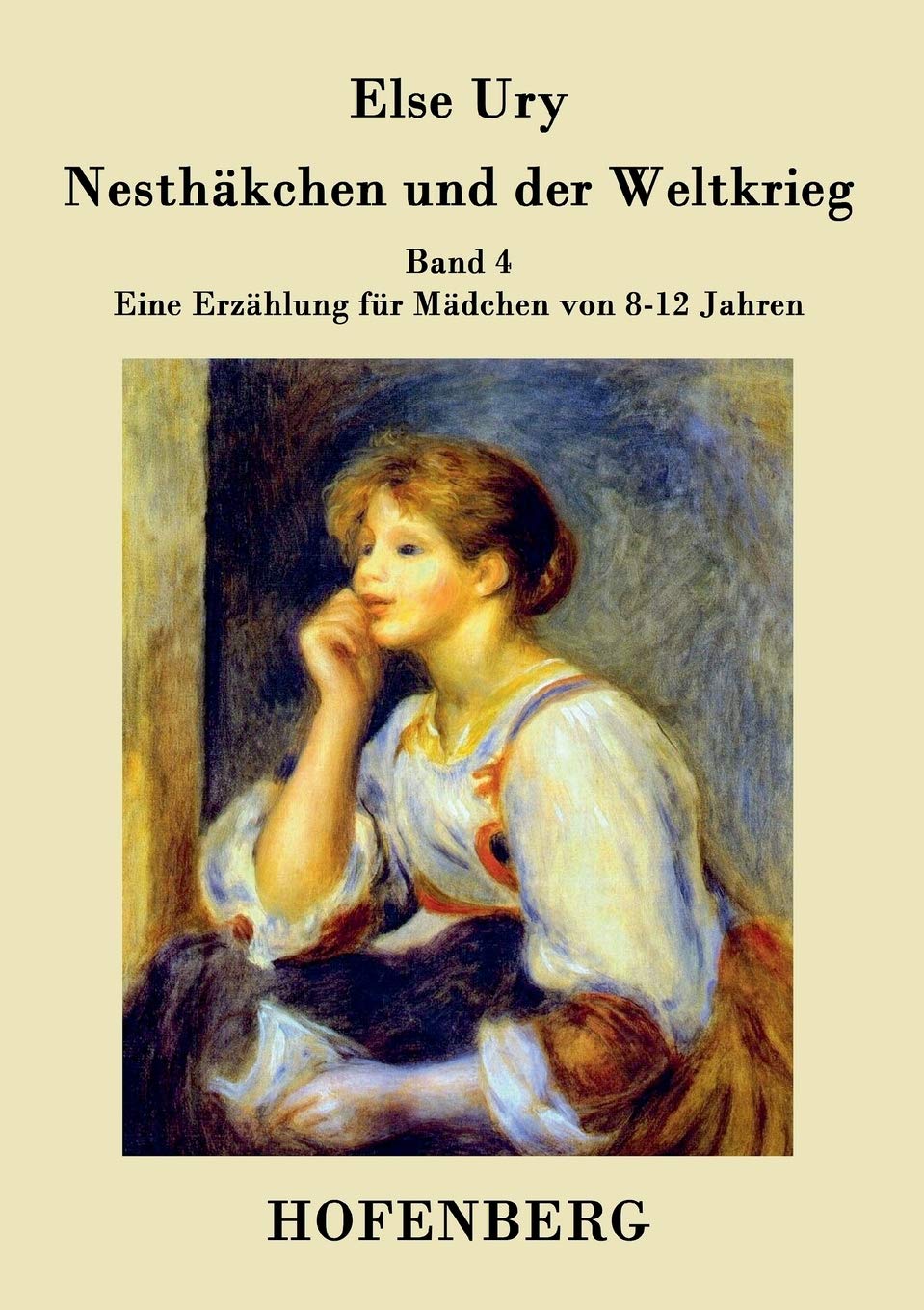 Nesthäkchen und der Weltkrieg: Band 4 Eine Erzählung für Mädchen von 8-12 Jahren Novels & Short Stories