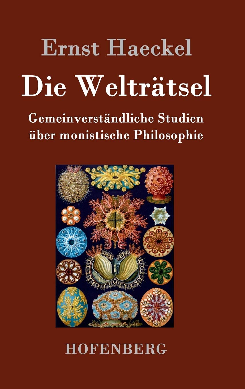 Die Welträtsel: Gemeinverständliche Studien über monistische Philosophie Philosophy