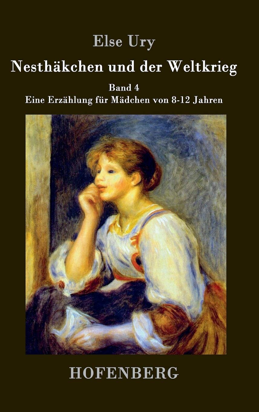Nesthäkchen und der Weltkrieg: Band 4 Eine Erzählung für Mädchen von 8-12 Jahren Novels & Short Stories