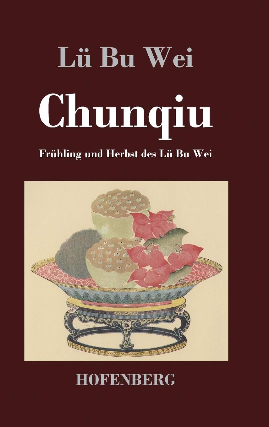 Chunqiu: Frühling und Herbst des Lü Bu Wei Contemporary literature