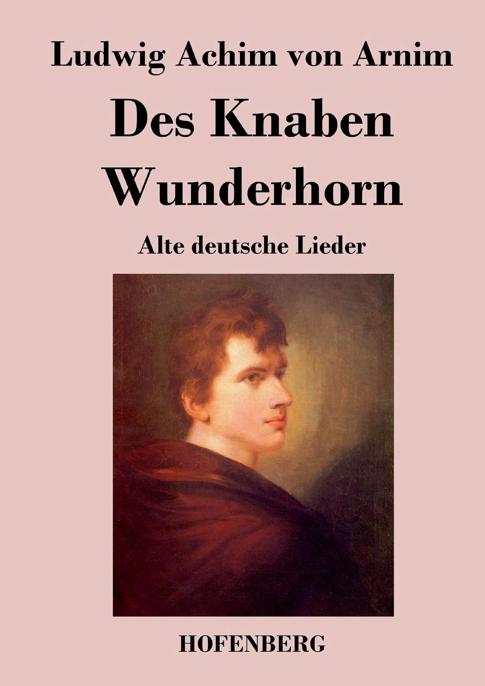 Des Knaben Wunderhorn: Alte deutsche Lieder Poetry