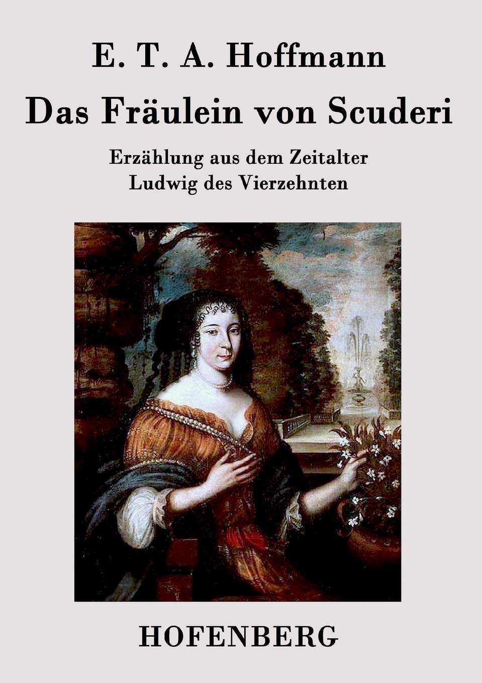 Das Fräulein von Scuderi: Erzählung aus dem Zeitalter Ludwig des Vierzehnten Contemporary literature