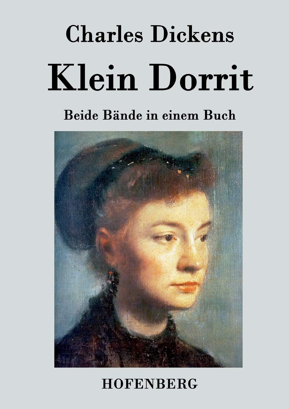 Klein Dorrit: Beide Bände in einem Buch Contemporary literature