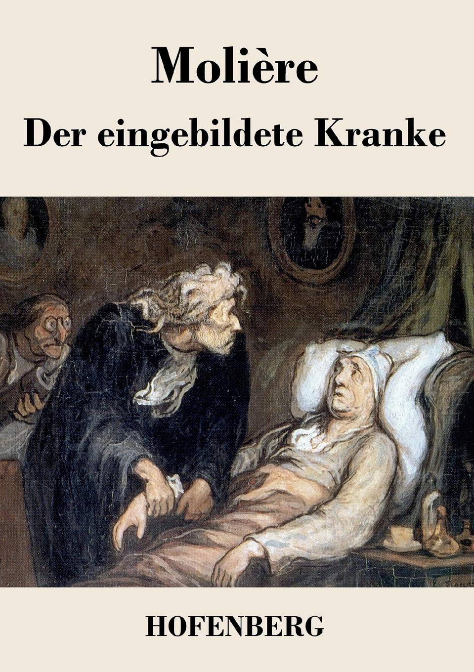 Der eingebildete Kranke: Komödie in drei Akten Drama