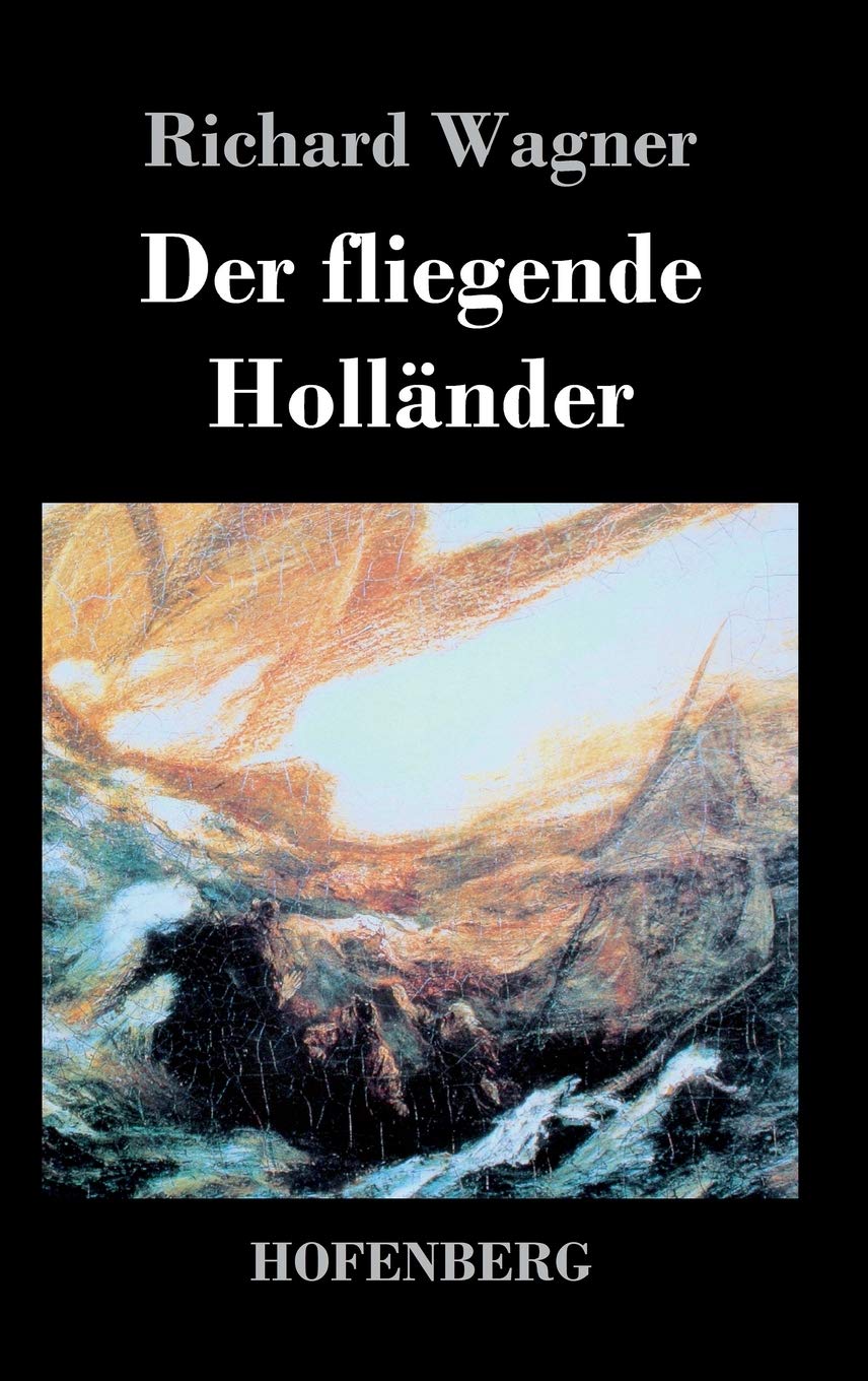 Der fliegende Holländer: Romantische Oper in drei Aufzügen Arts & Music