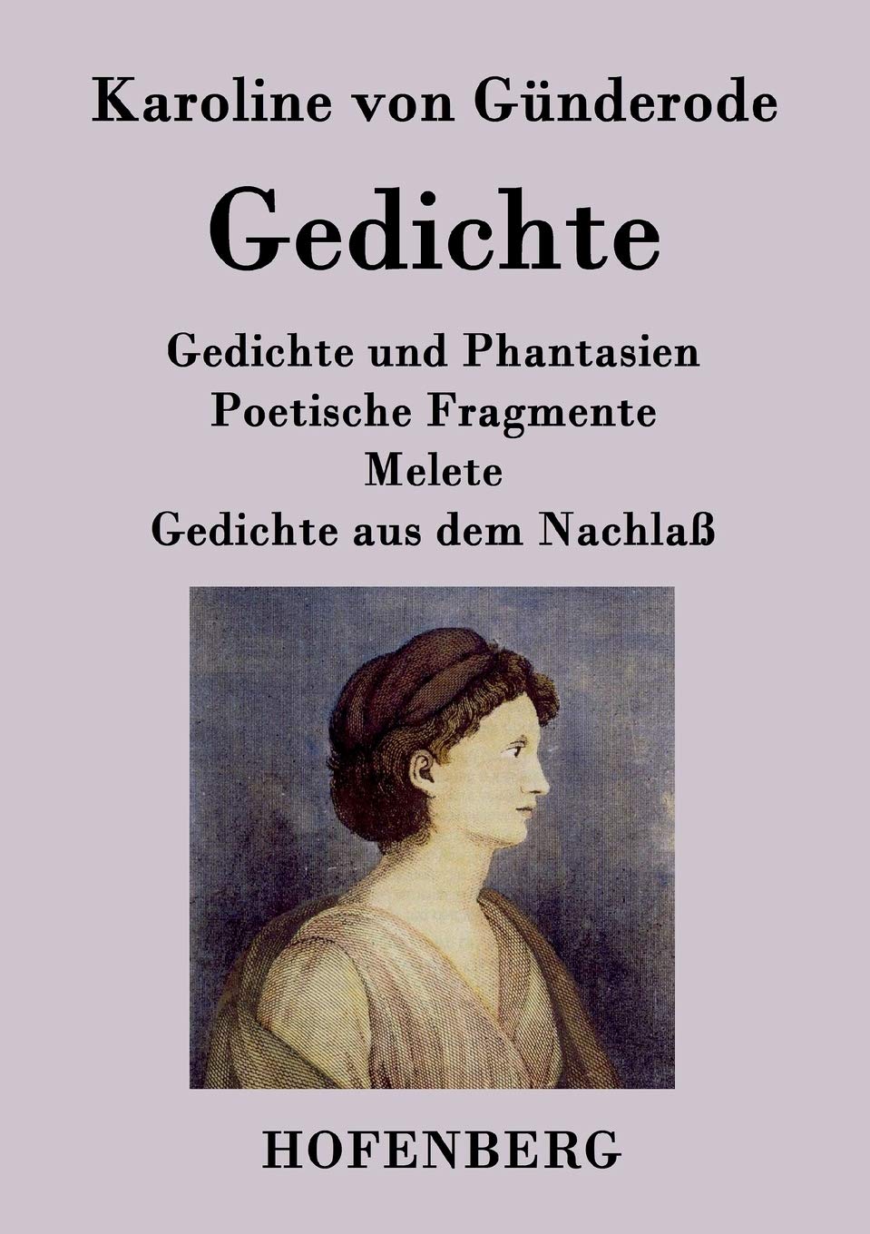 Gedichte: Gedichte und Phantasien / Poetische Fragmente / Melete / Gedichte aus dem Nachlaß Poetry