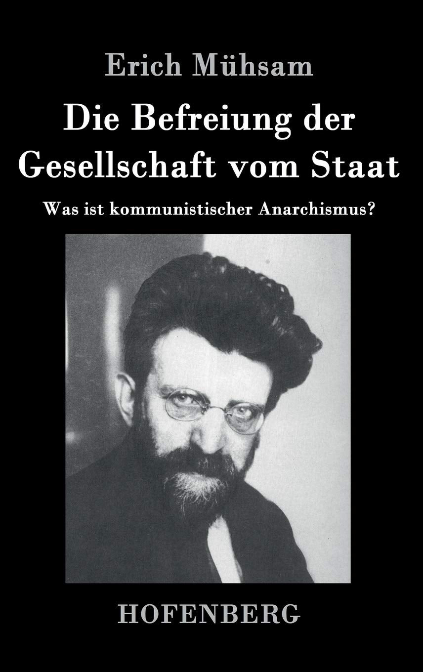 Die Befreiung der Gesellschaft vom Staat Essays & Short Stories