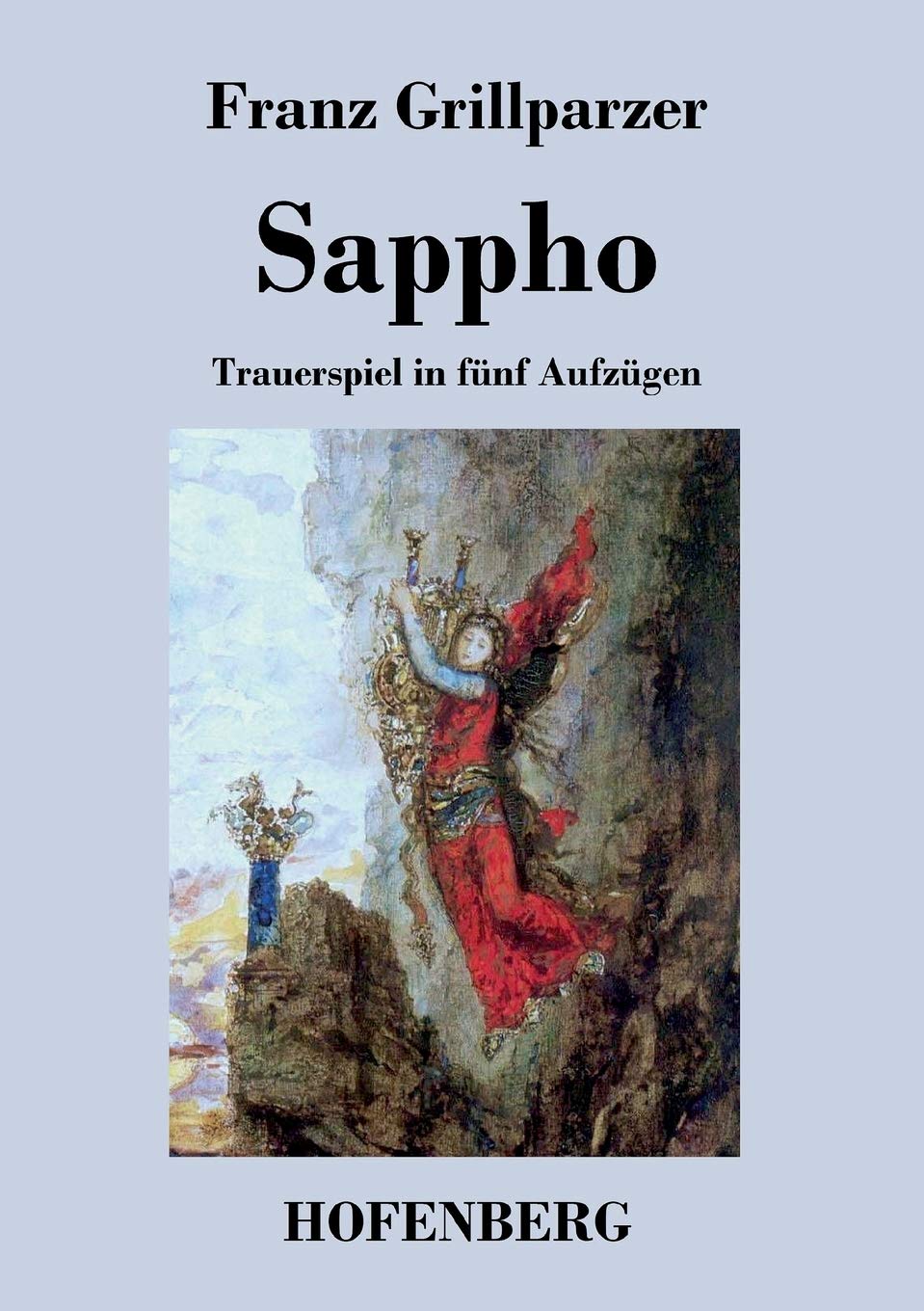 Sappho: Trauerspiel in fünf Aufzügen Drama