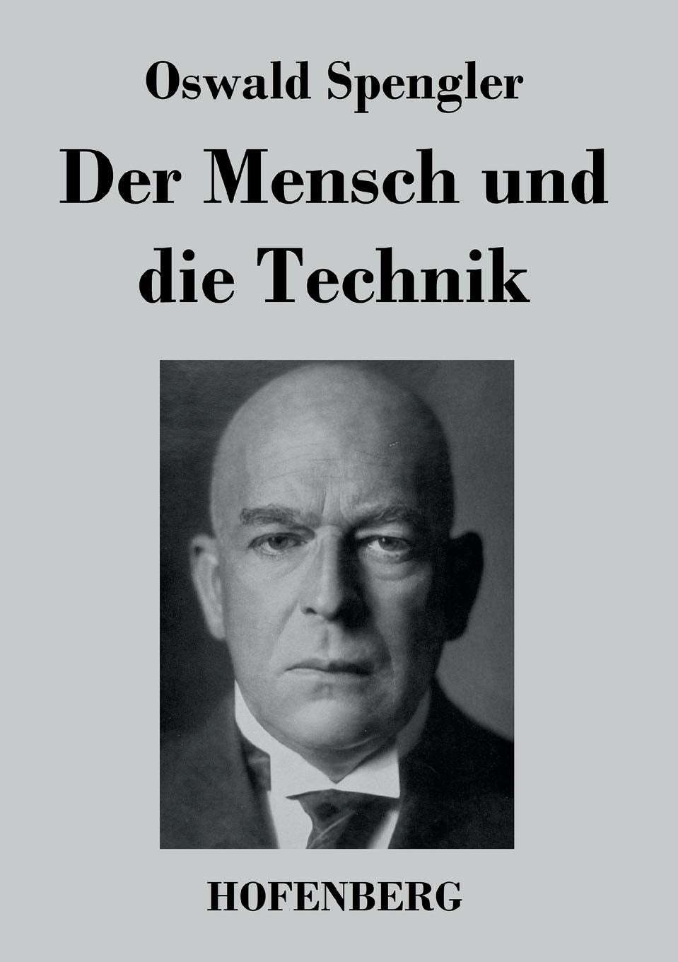 Der Mensch und die Technik: Beitrag zu einer Philosophie des Lebens Philosophy