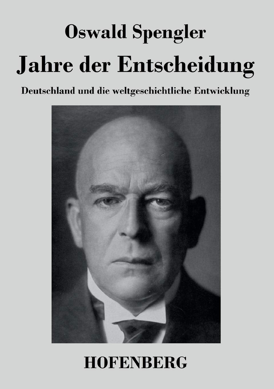 Jahre der Entscheidung: Deutschland und die weltgeschichtliche Entwicklung Philosophy