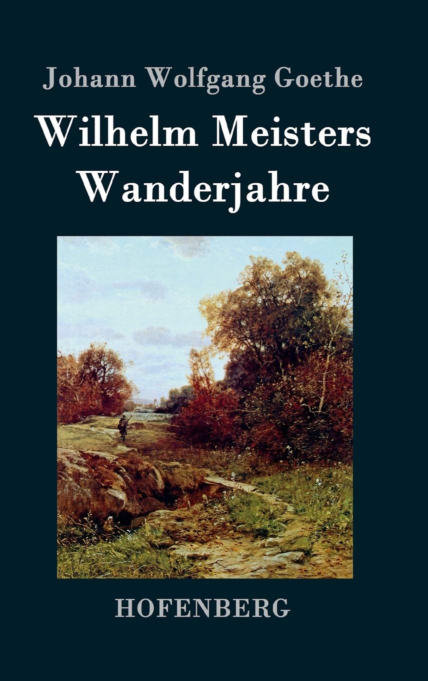 Wilhelm Meisters Wanderjahre: oder Die Entsagenden Contemporary literature